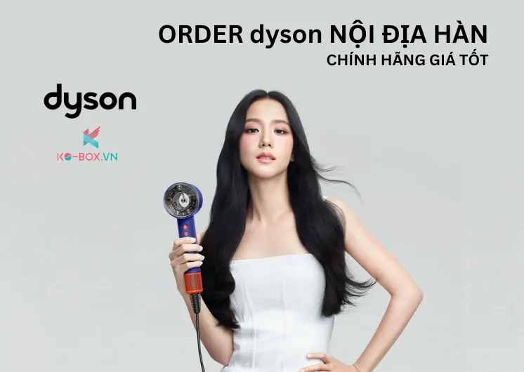 order Dyson Hàn Quốc chính hãng