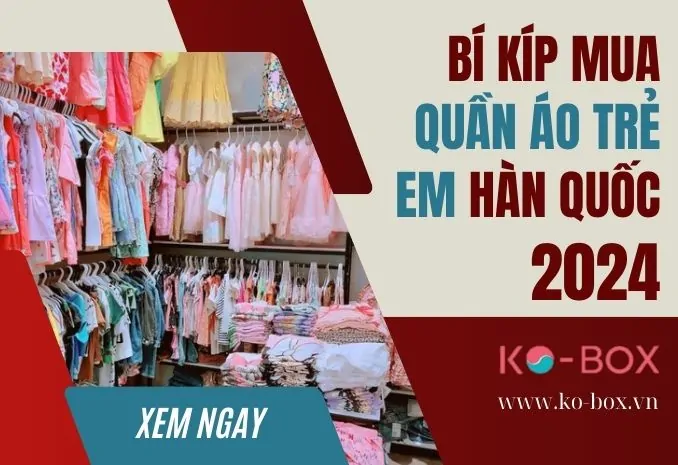 cách order quần áo trẻ em hàn quốc mới nhất 2024