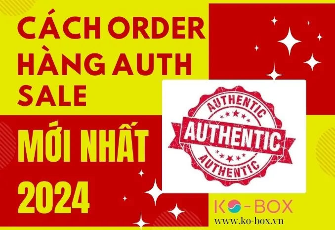 cách order hàng auth sale 2024 mới nhất