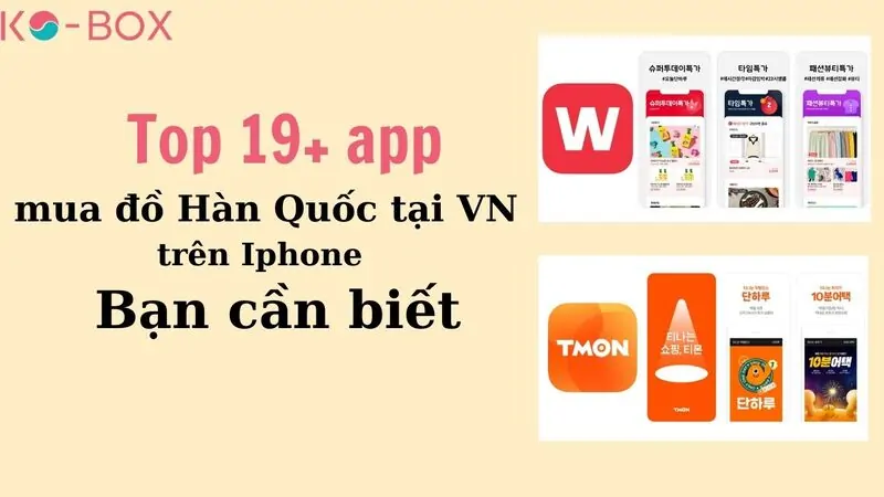 Sau đây là Top 19+ App mua đồ Hàn Quốc tại Việt Nam trên Iphone uy tín bạn nên biết