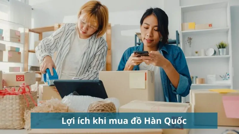 Khám phá những lợi ích khi mua sắm ở cửa hàng bán đồ Hàn Quốc tại Việt Nam