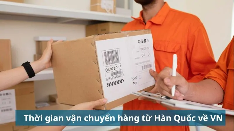 Vận chuyển từ Hàn Quốc về Việt Nam mất bao nhiêu thời gian?